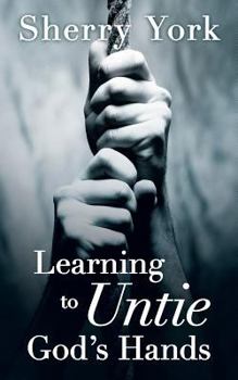 Paperback Learning to Untie God's Hands Book