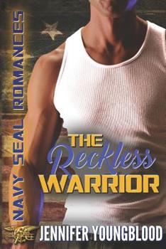The Reckless Warrior - Book #6 of the Navy SEAL Romances