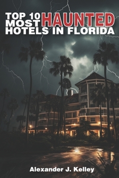 Paperback Top 10 Most Haunted Hotels in Florida Book