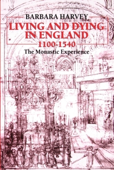 Paperback Living and Dying in England, 1100-1540: The Monastic Experience Book