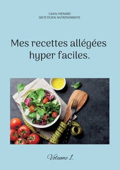 Paperback Mes recettes allégées hyper faciles.: Volume 1. [French] Book