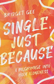 Paperback Single, Just Because: A Pilgrimage into Holy Aloneness Book