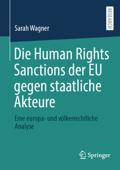 Paperback Die Human Rights Sanctions Der EU Gegen Staatliche Akteure: Eine Europa- Und Völkerrechtliche Analyse [German] Book