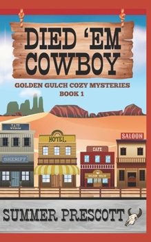 Died 'em Cowboy (Golden Gulch Cozy Mysteries)