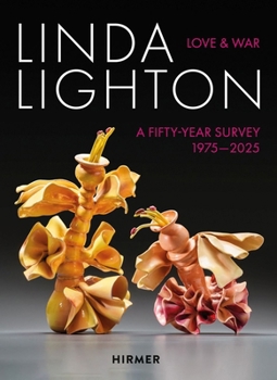 Hardcover Linda Lighton: Love and War: A Fifty Year Survey, 1975-2025 Book
