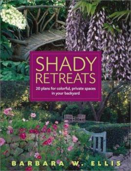 Paperback Shady Retreats: 20 Plans for Colorful, Private Spaces in Your Backyard Book