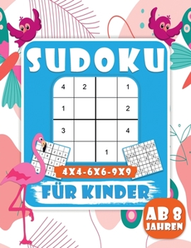 Sudoku Für Kinder Ab 8 Jahren: 200 Sudoku-Rätsel für Kinder, leicht, Mittel rätsel mit lösungen für kinder-4x4-6x6-9x9- Verbessern des Speichers, Leh