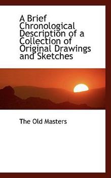Paperback A Brief Chronological Description of a Collection of Original Drawings and Sketches Book