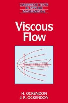 Viscous Flow - Book #13 of the Cambridge Texts in Applied Mathematics