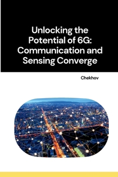 Paperback Unlocking the Potential of 6G: Communication and Sensing Converge Book