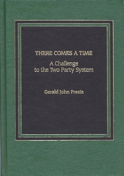 Hardcover There Comes A Time: A Challenge to the Two-Party System Book