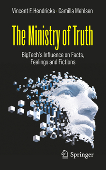 Paperback The Ministry of Truth: Bigtech's Influence on Facts, Feelings and Fictions Book