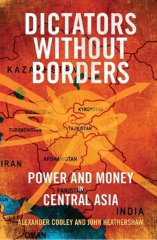 Hardcover Dictators Without Borders: Power and Money in Central Asia Book