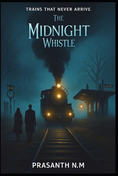 Paperback The Midnight Whistle: Trains That Never Arrive Book