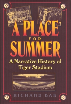 A Place for Summer: A Narrative History of Tiger Stadium (Great Lakes Books) - Book  of the Great Lakes Books Series
