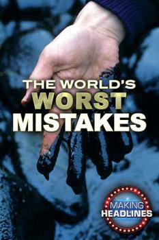 The World's Worst Mistakes - Book  of the Making Headlines