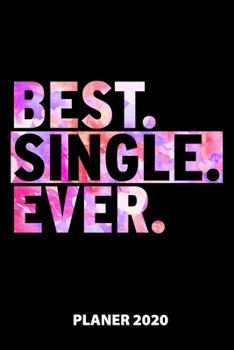 Best Single Ever Planer 2020: 140 Vorgefertigte Seiten | Ca. Din A5 | 12 Monate | Kalender | Wochenplaner | Monatsplaner |Tagesplaner | Timer | ... | Monate | Wochen | Tage (German Edition)