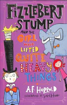 Paperback Fizzlebert Stump and the Girl Who Lifted Quite Heavy Things Book