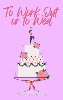 Paperback To Work Out or to Wed: A Sweet Romantic Comedy Novella Book
