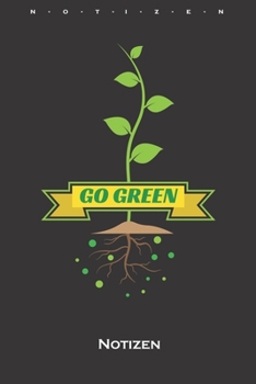 Go Green Notizbuch: Monatsübersicht (Termine, Ziele, Notizen, Wochenplan) für Naturfreunde und Umweltschützer (German Edition)