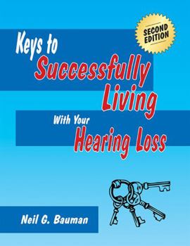 Paperback Keys to Successfully Living With Your Hearing Loss (2nd Edition) Book