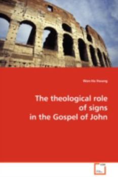 Paperback The theological role of signs in the Gospel of John Book