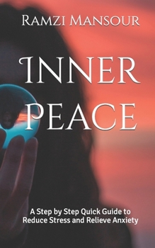 Paperback Inner Peace: A Step by Step Quick Guide to Reduce Stress and Relieve Anxiety Book