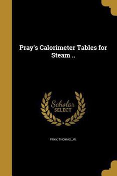 Paperback Pray's Calorimeter Tables for Steam .. Book