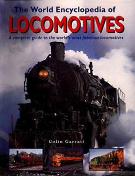 Hardcover The World Encylopedia of Locomotives: A Complete Guide to the World's Most Fabulous Locomotives Book