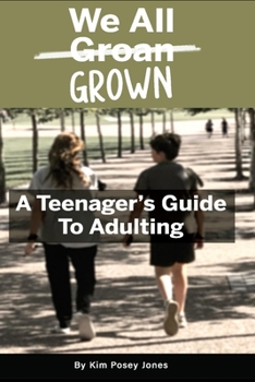 Paperback We all Groan Grown: A Teenagers Guide To Adulting Book