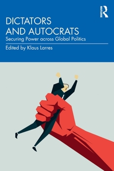 Paperback Dictators and Autocrats: Securing Power across Global Politics Book