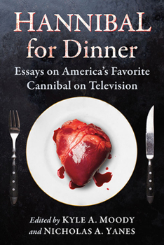 Paperback Hannibal for Dinner: Essays on America's Favorite Cannibal on Television Book