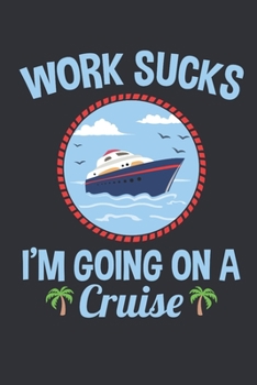 Paperback Work Sucks I'm Going On A Cruise: Cruise Travel Journal, Cruising Memory Book with Daily Activity Prompts Book