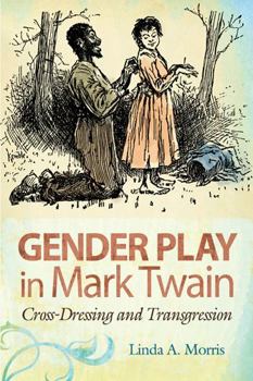 Paperback Gender Play in Mark Twain: Cross-Dressing and Transgression Book