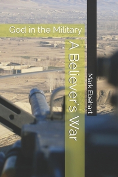 Paperback A Believer's War: God in the Military Book