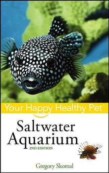 Saltwater Aquarium: Your Happy Healthy Pet - Book  of the Happy Healthy Pet