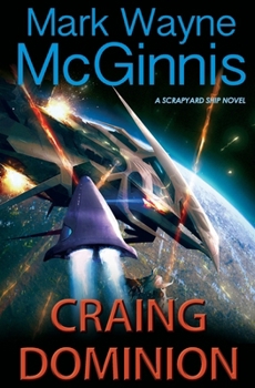 Craing Dominion - Book #5 of the Scrapyard Ship