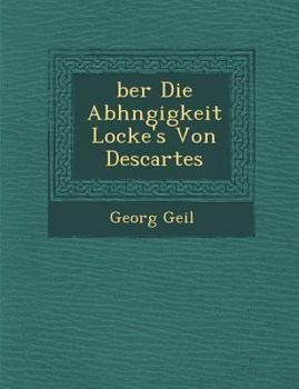Paperback Ber Die Abh Ngigkeit Locke's Von Descartes [German] Book