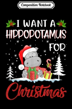Paperback Composition Notebook: I Want A Hippopotamus For Christmas Xmas Hippo for Kid Women Journal/Notebook Blank Lined Ruled 6x9 100 Pages Book