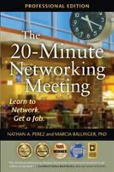 Paperback The 20-Minute Networking Meeting - Professional Edition: Learn to Network. Get a Job. Book