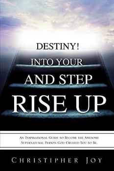 Paperback Rise Up and Step Into Your Destiny! Book