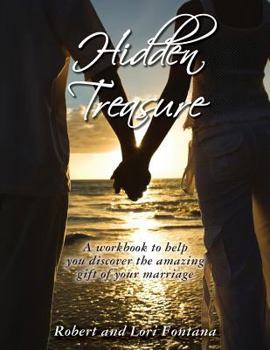 Hidden Treasure: A Workbook to Help You Discover the Amazing Gift of Your Marriage