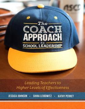 Paperback The Coach Approach to School Leadership: Leading Teachers to Higher Levels of Effectiveness Book