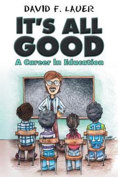 Paperback It's All Good: A Career in Education Book