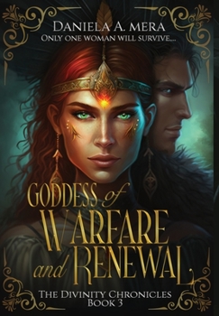Goddess of Warfare and Renewal - Book #3 of the Divinity Chronicles