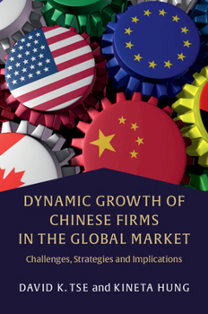 Paperback Dynamic Growth of Chinese Firms in the Global Market: Challenges, Strategies and Implications Book
