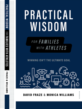 Practical Wisdom for Athletic Families