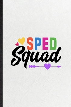 Sped Squad: Blank Funny Special Education Lined Notebook/ Journal For Sped Teacher Educator, Inspirational Saying Unique Special Birthday Gift Idea Personal 6x9 110 Pages