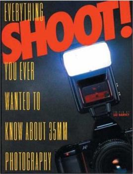 Paperback Shoot!: Everything you Ever Wanted to Know About 35Mm Photography Book