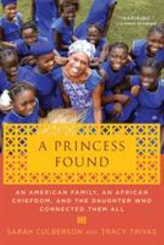 Paperback A Princess Found: An American Family, an African Chiefdom, and the Daughter Who Connected Them All Book